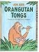 Orangutan Tongs: Poems to Tangle Your Tongue