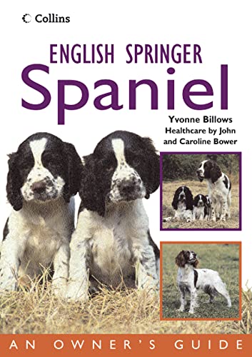 English Springer Spaniel: An Expert Pet Care Guide to Puppy Training and Breed Behaviour (Collins Dog Owner’s Guide)