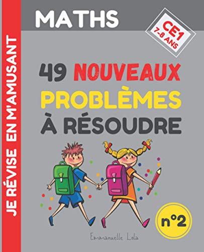 Maths Ce1 : 49 Nouveaux Problèmes À Résoudre (N°2): + Corrigés | Exercices Pour Être Un Champion En Résolution De Problèmes De Mathématiques, Calcul M