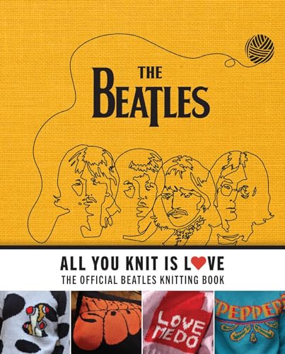 All You Knit Is Love: The Official Beatles Knitting Book - image 1