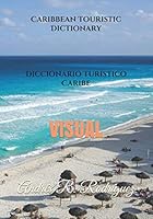 Caribbean Touristic Dictionary Diccionario Tur?stico Caribe : Visual 1651381836 Book Cover