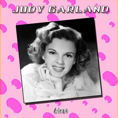 Alone by Judy Garland on Amazon Music Amazon.co.uk