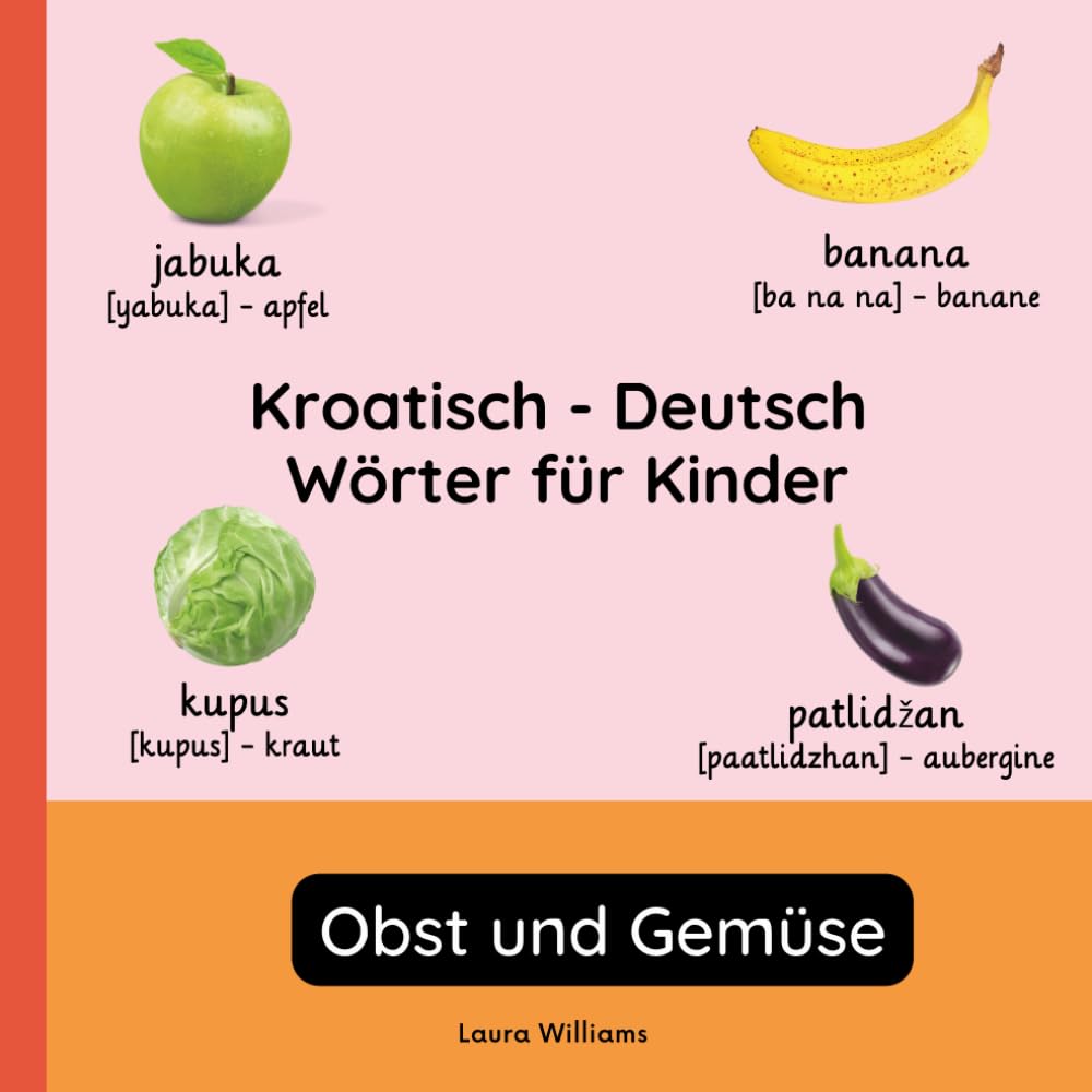 Kroatisch - Deutsch Wörter für Kinder - Obst und Gemüse: Kroatisch Lernen für Kinder und Anfänger - Zweisprachiges Bilderbuch auf Kroatisch mit ... Kinderbücher (Deutsch-Kroatisch))