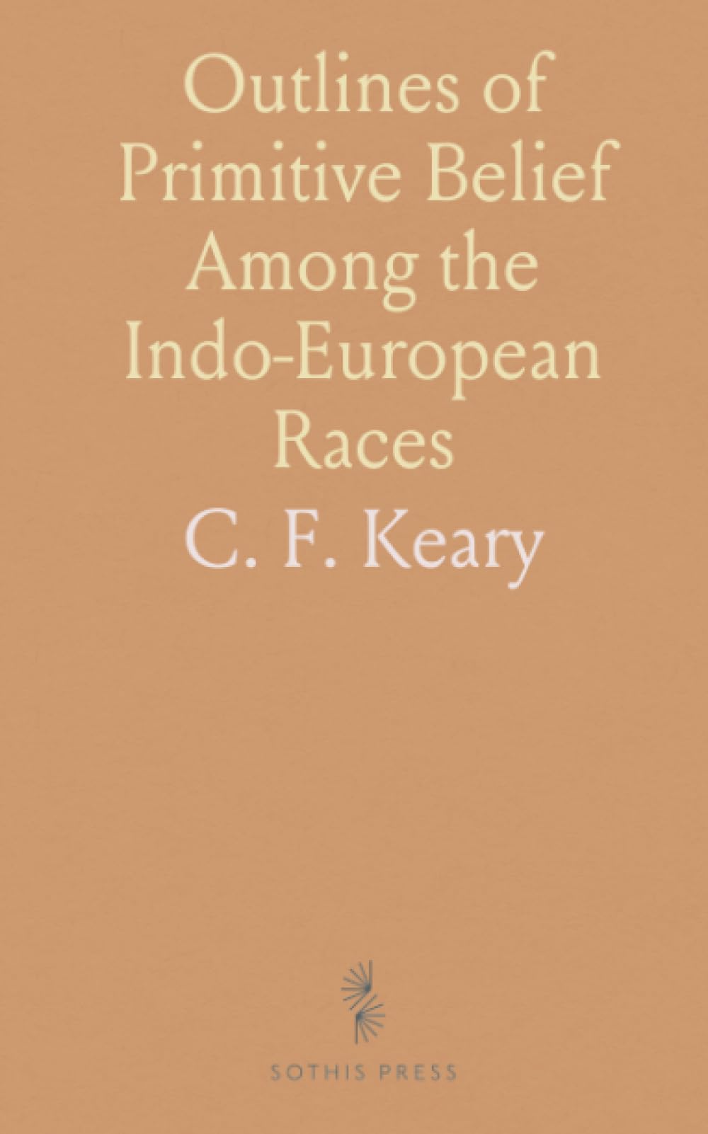 Outlines of Primitive Belief Among the Indo-European Races