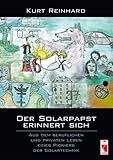 Der Solarpapst erinnert sich: Aus dem beruflichen und privaten Leben eines Pioniers der Solartechnik