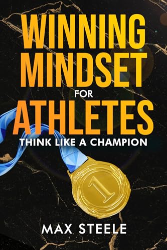 Winning Mindset For Athletes: Think Like A Champion (English Edition)