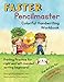 Faster Pencilmaster Colorful Handwriting Workbook: Printing Practice for right and left-handed writing beginners! Fun and joy for Kindergarten, Grade 1 and 2.