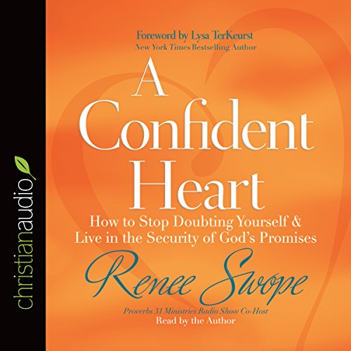 A Confident Heart How to Stop Doubting Yourself and Live in the