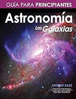 Astronomía. Las Galaxias. Guía para principiantes 1974413780 Book Cover