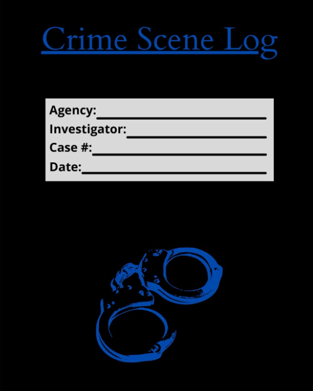 Crime Scene Log: An easy and convenient police crime scene logbook