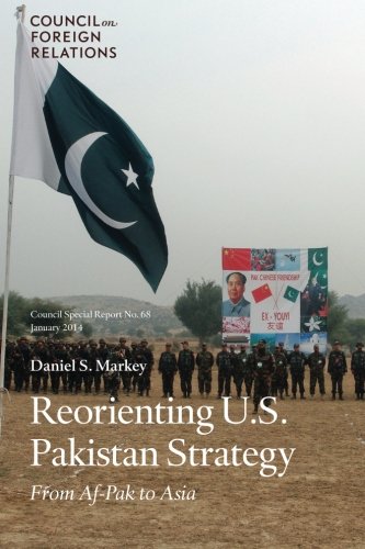 Reorienting U.S. Pakistan Strategy: From Af-Pak to Asia