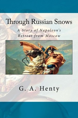 Through Russian Snows: A Story of Napoleon's Retreat from Moscow