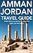 Amman, Jordan Travel Guide: Insider Recommendations for Must-See Sights and Attractions