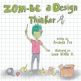 Zom-Be a Design Thinker!