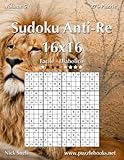  Sudoku Anti-Re 16x16 - Da Facile a Diabolico - Volume 5 - 276 Puzzle