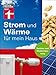 Produktbild Strom und Wärme für mein Haus: Neubau und Modernisierung