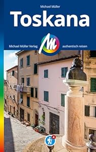 MICHAEL MÜLLER REISEFÜHRER Toskana: 100% authentisch, aktuell und vor Ort recherchiert (MM-Reisen)