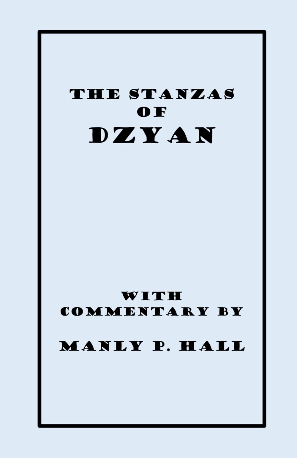 The Stanzas of Dzyan: With Commentary by Manly P. Hall