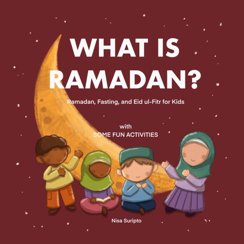 What is Ramadan? Ramadan, Fasting, and Eid Ul-Fitr for Kids: With some fun activities!