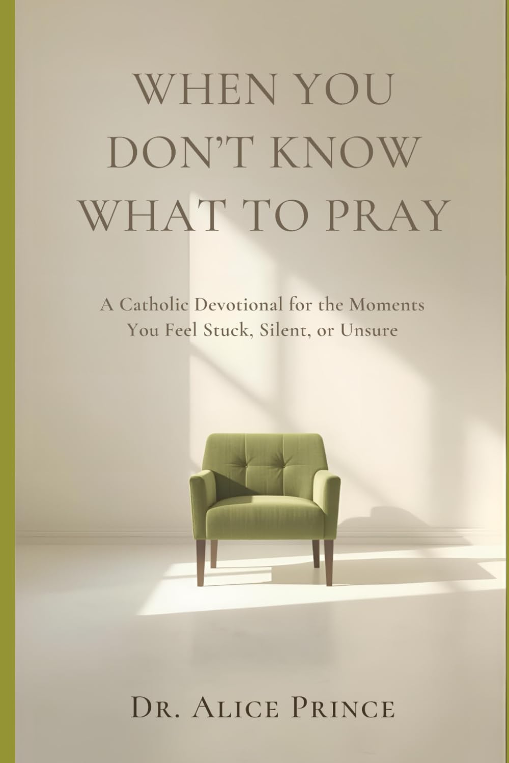 When You Don’t Know What to Pray: A Catholic Devotional for the Moments You Feel Stuck, Silent, or Unsure