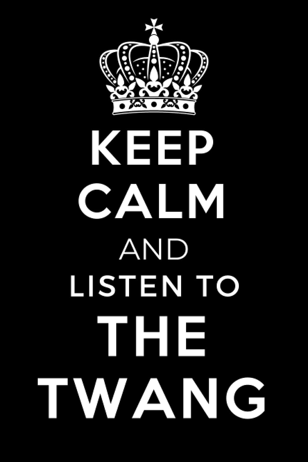 Keep Calm and Listen To The Twang: Lined Journal Notebook Birthday Gift for The Twang Lovers: (Composition Book Journal) (6x 9 inches)