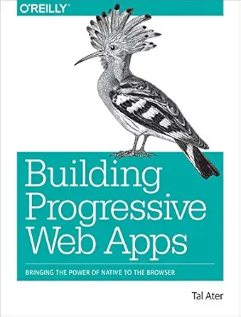 Building Progressive Web Apps: Bringing the Power of Native to th...