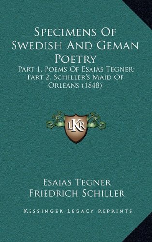 Specimens of Swedish and Geman Poetry: Part 1, Poems of Esaias Tegner; Part 2, Schiller's Maid of Orleans (1848)