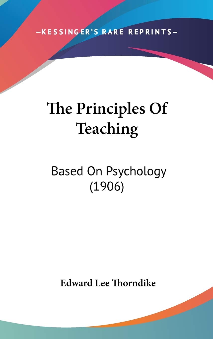 The Principles Of Teaching: Based On Psychology (1906)