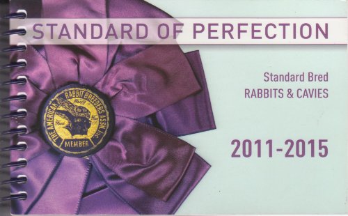 Standard of Perfection: Standard Bred Rabbits & Cavies 2011-2015