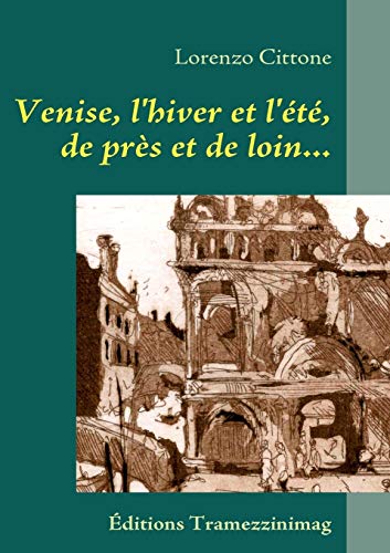  Venise, l'hiver et l'été, de près et de loin... : Journal, récits, 1981-1985 livre En ligne
