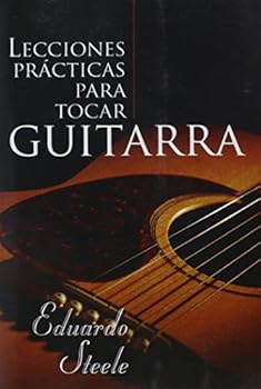 Paperback Lecciones Practicas Para Tocar Guitarra = Practical Lessons in Guitar Playing (Spanish Edition) [Spanish] Book
