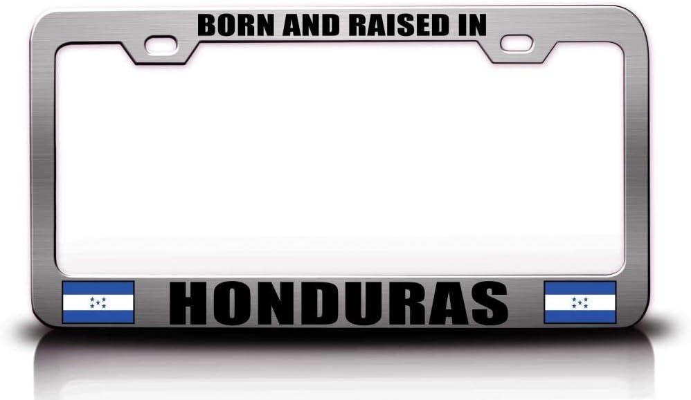 Born and Raised in Honduras Flag Metal Car SUV Truck License Plate Frame Ch w37