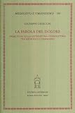 La Parola Del Dolore. Primi Studi Sulla Letteratura Consolatoria Tra Medioevo E Umanesimo - 2