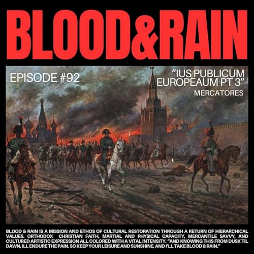 Blood & Rain Episode 92: Ius Public Europeaum Pt 3 Featuring: Mercatores