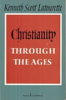 Mass Market Paperback Christianity Through the Ages by Kenneth Scott Latourette (1965-06-03) Book