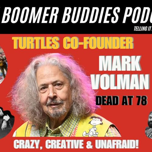 Page de couverture de My Boomer Buddies Podcast: S2 E46: A Nostalgic Tribute To The Turtles' Co-Founder, Mark Volman. RIP!