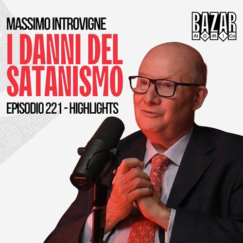 I DANNI DEL SATANISMO | BAZAR ATOMICO #221 MASSIMO INTROVIGNE | HIGHLIGHTS