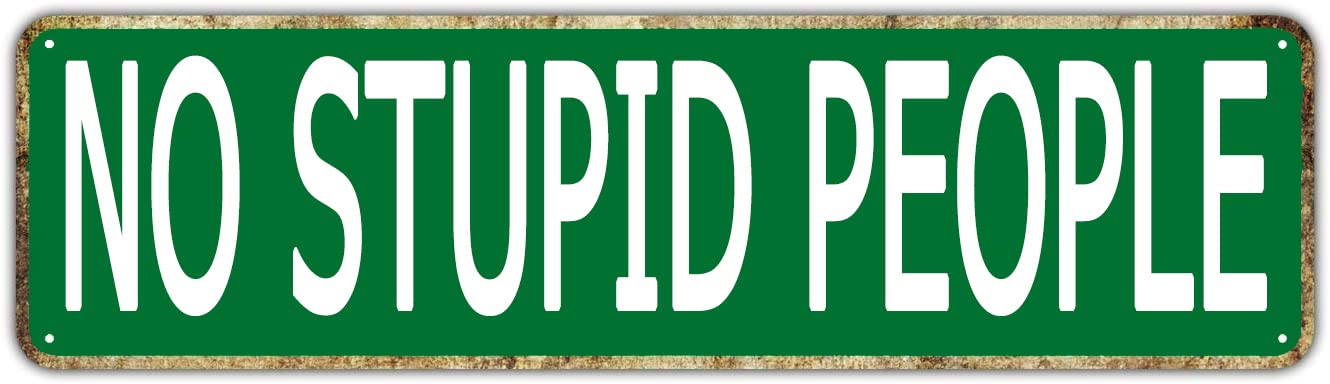 No Stupid People Retro Tin Signs Aluminum Metal Plaque Porch Decor Home Kitchen Bathroom Club Wall Yard Coffee Funny Decor 4x16 Inch
