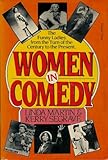 Women in Comedy: The Funny Ladies from the Turn of the Century to the Present