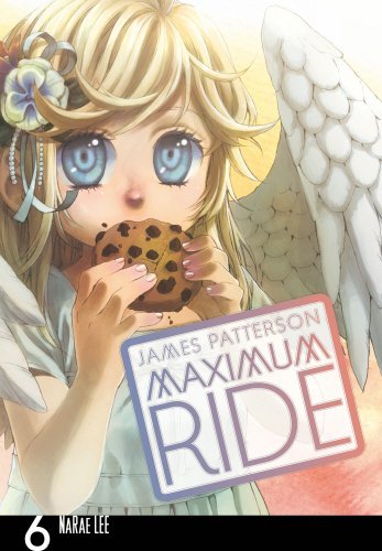Maximum Ride: Manga Volume 6 by James Patterson (17-Jan-2013) Paperback
