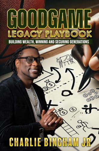 GoodGame Legacy Playbook: Building Wealth, Winning, and Securing Generations