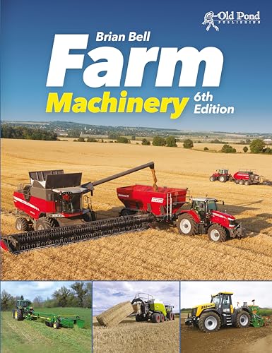Farm Machinery, 6th Edition (Old Pond Books) The Complete Guide to Farm Tractors, Harvesting Equipment, Modern Farming Technology, Dairy Tools, and More, for Students and Farmers