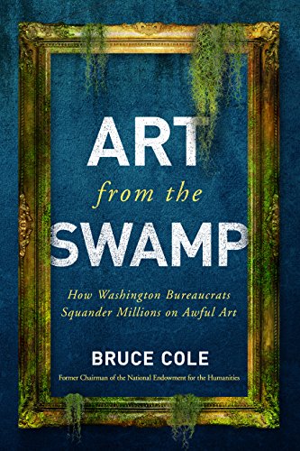 Art from the swamp: how washington bureaucrats squander millions …