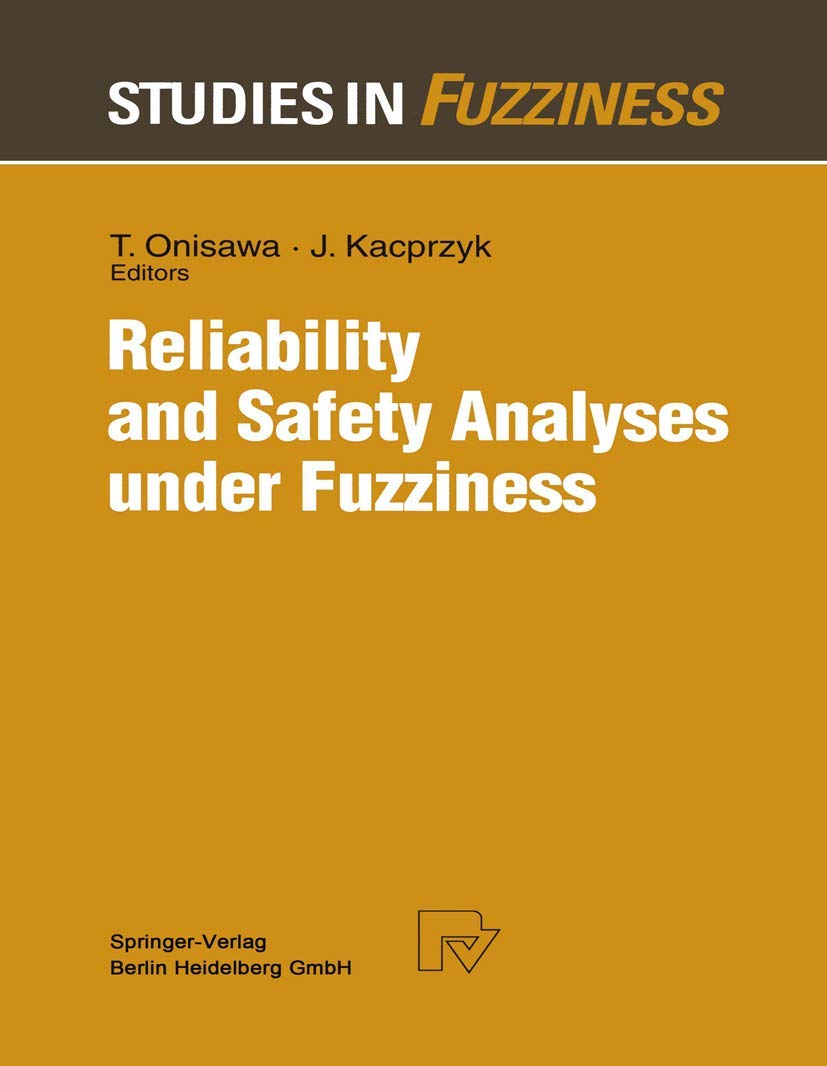 Buy Reliability and Safety Analyses under Fuzziness: 4 (Studies in Fuzziness and Soft Computing) — BookShops.in