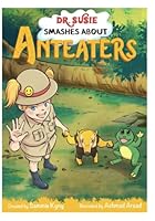 Dr. Susie Smashes about Anteaters (Dr. Susie Animal Safaris) 1736134132 Book Cover