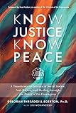 Know Justice Know Peace: A Transformative Journey of Social Justice, Anti-Racism, and Healing through thePower of the Enneagram