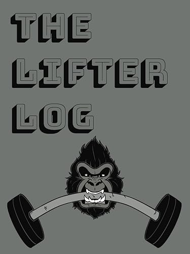 The Lifter Log: Full Workout Log Book To Keep You Organized, Motivated, and Shredded!