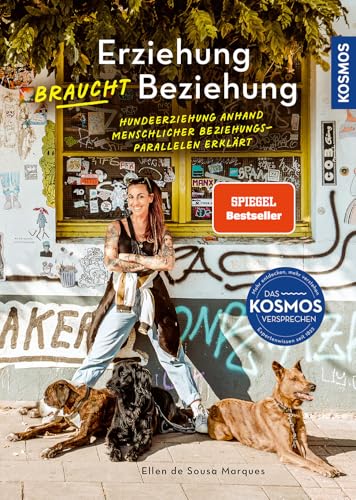 Erziehung braucht Beziehung: Hundeerziehung anhand menschlicher Beziehungs-Parallelen erklärt