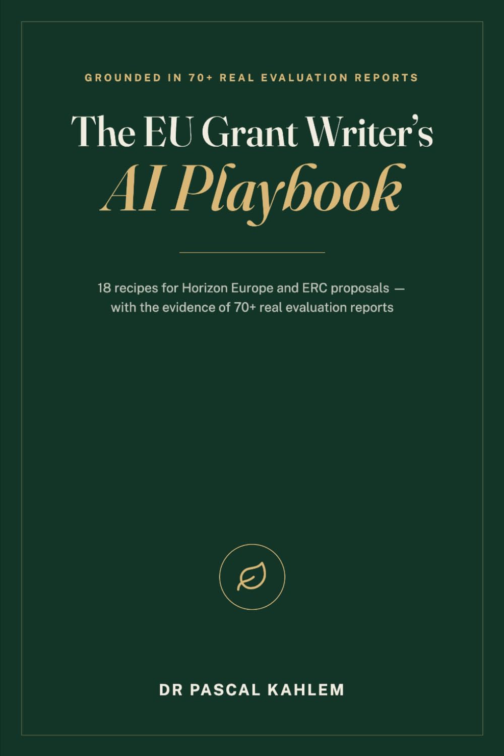 The EU Grant Writer's AI Playbook: 18 recipes for Horizon Europe and ERC proposals — with the evidence of 70+ real evaluation reports