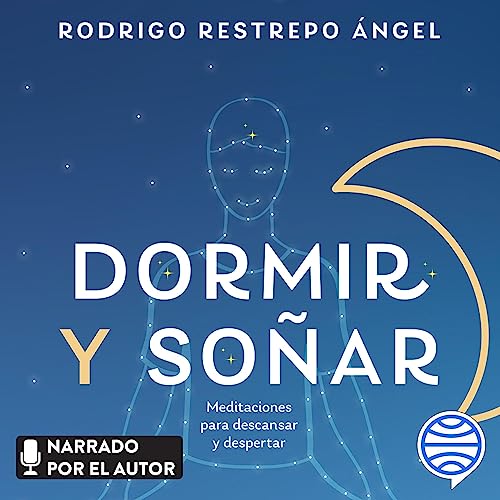 Dormir y soñar: Meditaciones para descansar y despertar
